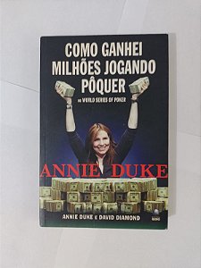 Como Ganhei Milhões Jogando Pôquer - Annie Duke e David Diamond