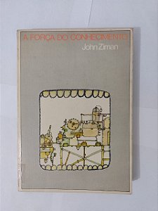 A Força do Conhecimento - John Ziman