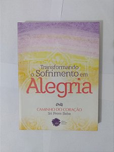 Transformando o Sofrimento em Alegria - Sri Prem Baba