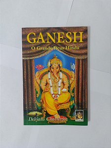 Ganesh: O Grande Deus Hindu - Debjani Chatterjee
