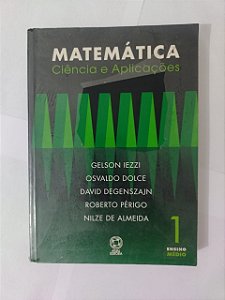 Matemática Ciência e Aplicações - Gelson Iezzi, Osvaldo Dolce