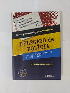 Direito Administrativo e Disciplinar - Nestor Sampaio Penteado Filho (preparatório para concurso de delegado de polícia)