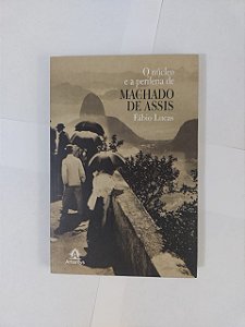 O Núcleo e a Periferia de Machado de Assis - Fábio Lucas