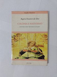 Colônia e Nativismo - Rogério Forastieri da Silva