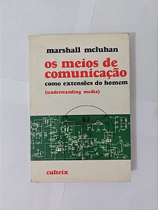 Os Meios de Comunicação - Marshall Mcluhan