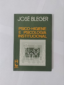 Psico-Higiene e Psicologia Institucional - Jospe Bleger