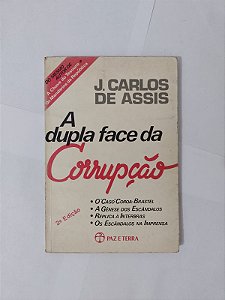 A Dupla Face da Corrupção - J. Carlos de Assis