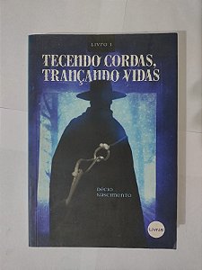 Tecendo Cordas, Trançando Vidas - Décio Nascimento