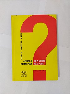 Afinal, A Gente Pode ou A Gente Não Pode / A Final o que fazer - Anna Claudia Ramos