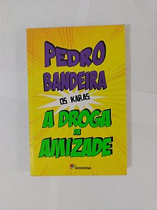 A Droga da Amizade - Pedro Bandeira (Os karas) (marcas de uso)