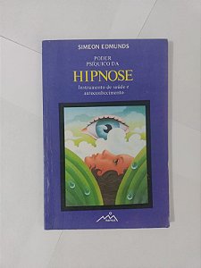 Poder Psíquico da Hipnose - Simeon Edmunds