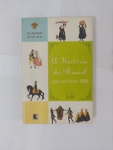 A História do Brasil São Outros 500 - Cláudio Vieira