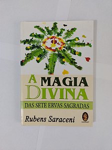 A Magia Divina das Sete Ervas Sagradas - Rubens Saraceni
