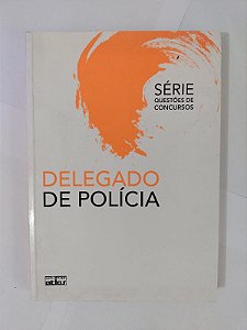 Delegado de Polícia - Série Questões de Concursos