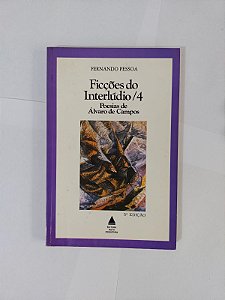 Ficções do Interlúdio /4 - Fernando Pessoa