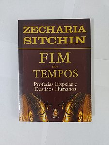Fim dos Tempos - Zecharia Sitchin