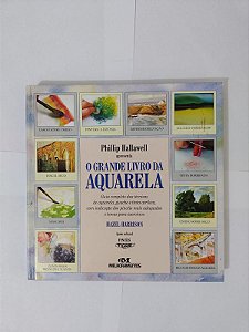 O Grande Livro da Aquarela - Phillip Hallawell