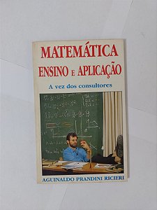 Matemática Ensino e Aplicação: a vez dos Consultores - Aguinaldo Prandini Ricieri