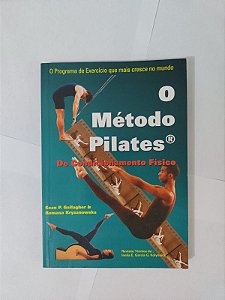 O Método Pilates de Condicionamento Físico - Sean P. Gallagher e Romana Kryzanowska