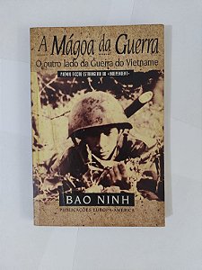 A Mágoa da Guerra: O Outro Lado da Guerra do Vietname - Bao Ninh