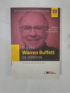 O jeito Warren Buffett de Investir - Bill Miller, Kenne L. Fisher e Robert G. Hagstrom
