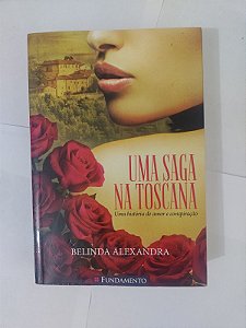 Uma Saga na Toscana - Belinda Alexandra