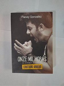 Onze Mil Horas: Um Fotógrafo em Turnê com Cristiano Araújo - Flaney Gonzallez