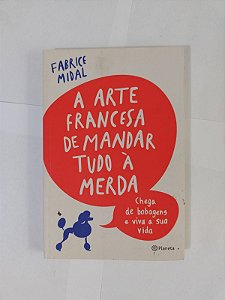 A Arte Francesa de Mandar Tudo á Merda - Fabrice Midal