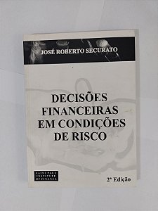 Decisões Financeiras em Condições de Risco - José Roberto Securato