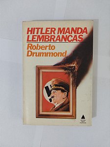 Hitler Manda lembranças - Roberto Drummond