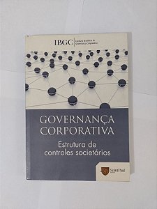 Governança Corporativa: Estrutura de Controles Societários - IBGC
