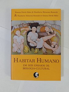 Habitar Humano - Ximena Dávila Yáñez e Humberto Maturana Romesín