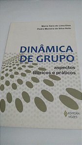 Dinâmica de grupo - Aspectos teóricos e práticos - Maria Sara de Lima