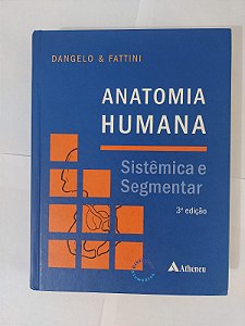 Anatomia Humana: Sistêmica e Segmentar - Dangelo e Fattini