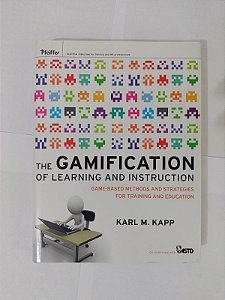 The Gamification Of Learning And Instruction - Karl M. Kapp (Inglês)