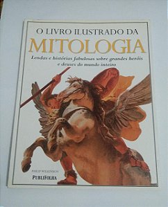 O Livro ilustrado da Mitologia - Philip Wilkinson