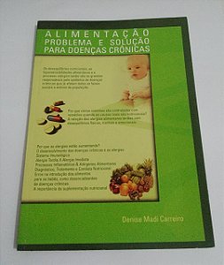 Alimentação problema e solução para doenças crônicas - Denise Madi Carreiro