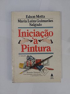 Iniciação à Pintura - Edson Motta e Maria Luiza Guimarães Salgado