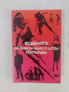 Ao Som do Mar e à Luz do Céu Profundo - Nelson Motta (Autografado)