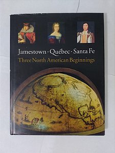 Jamestown, Québec e Santa Fe: Three North American Beginnings - James C. Kelly e Barbara Clark Smith  (Inglês)