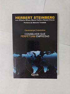 Governança Corporativa: Conselhos que Perpetuam Empresas - Herbert Steinberg
