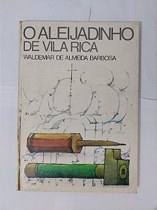O Aleijadinho de Vila Rica - Waldemar de Almeida Barbosa