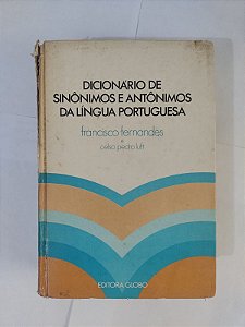 Dicionário de Sinônimos e Antônimos da Língua Portuguesa - Francisco Fernandes