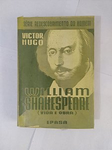 William Shakespeare: Vida e Obra - Victor Hugo