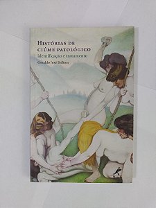 Histórias de Ciúme Patológico - Geraldo José Ballone