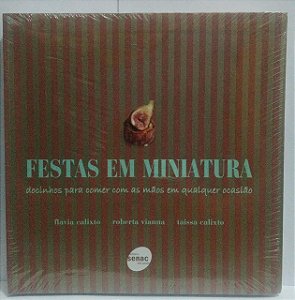 Festas em miniatura - Docinhos para comer com as mãos em qualquer ocasião - Flavia Calixto