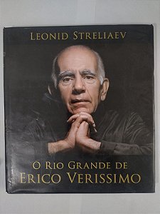O Rio Grande de Erico Verissimo - Leonid Streliaev