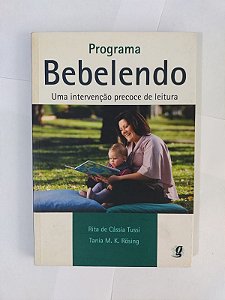 Programa Bebelendo: Uma Intervenção Precoce de Leitura - Rita de Cássia Tussi e Tania M. K. Rosing