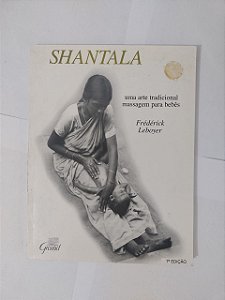 Shantala: Uma Arte Tradicional Massagem para bebês - Frédéric Leboyer