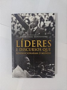 Líderes e Discursos que Revolucionaram o Mundo - Simon Sebag Montefiore